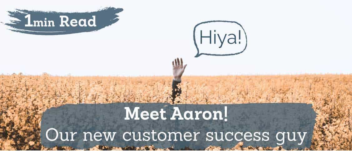 Meet Aaron, our new customer success team member!