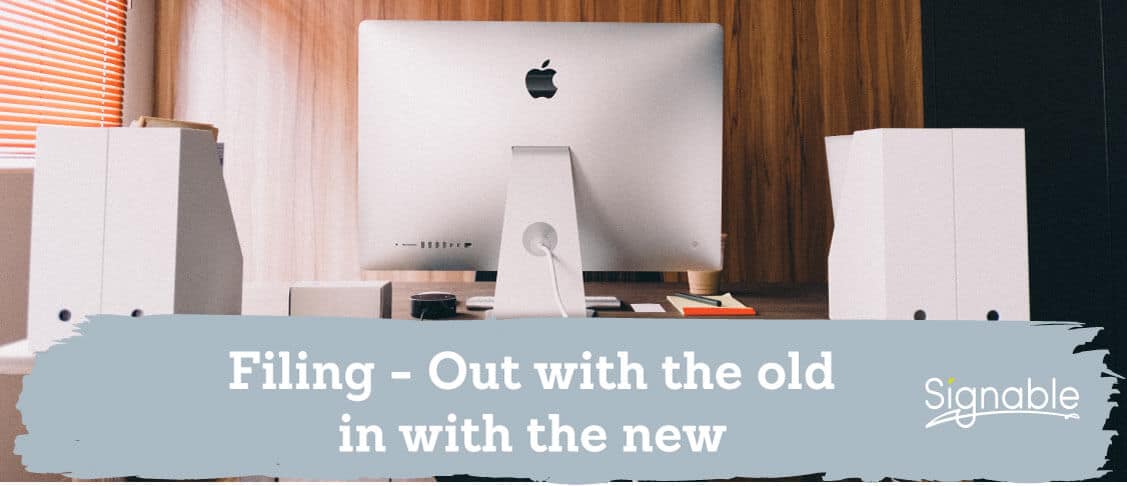 Filing – Out with the old, in with the new!