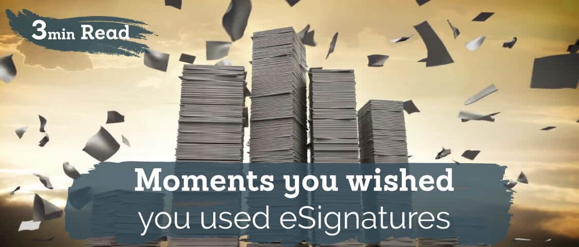 Moments you wish you had used eSignatures