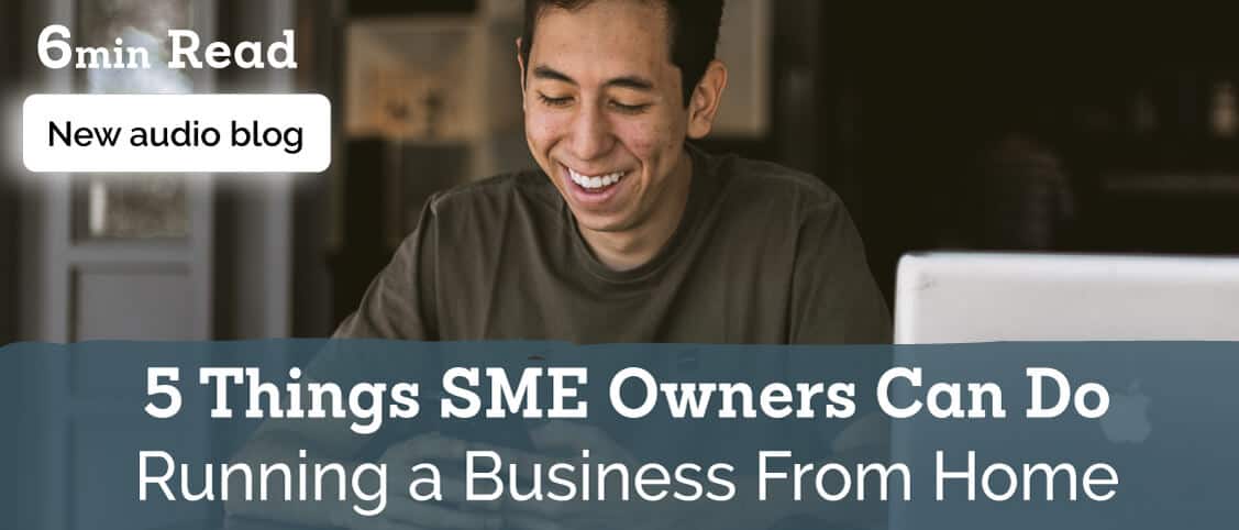 5 Things SMEs Can Do Now – Running a Business From Home