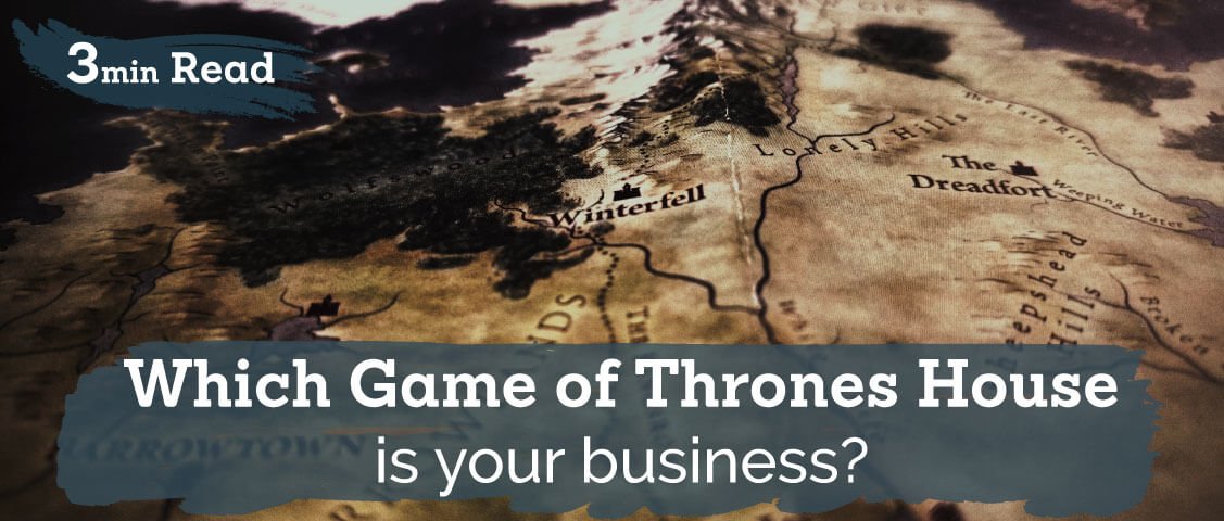 Which Game of Thrones House is your business?