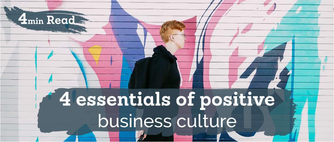 4 essentials of positive business culture