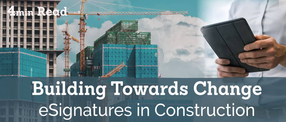 Construction & eSignatures – Building towards change?