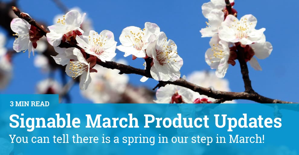 Signable Product Updates - March 2022 - Signable