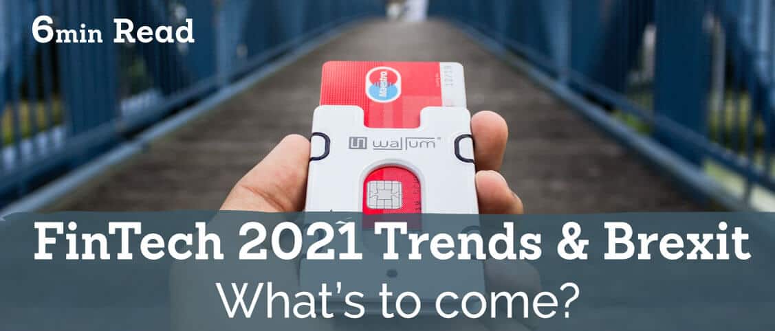 FinTech 2021 Trends – Brexit FinTech Insights