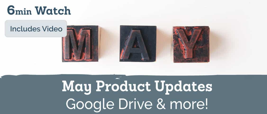 May Product Updates – Google Drive Integration & More