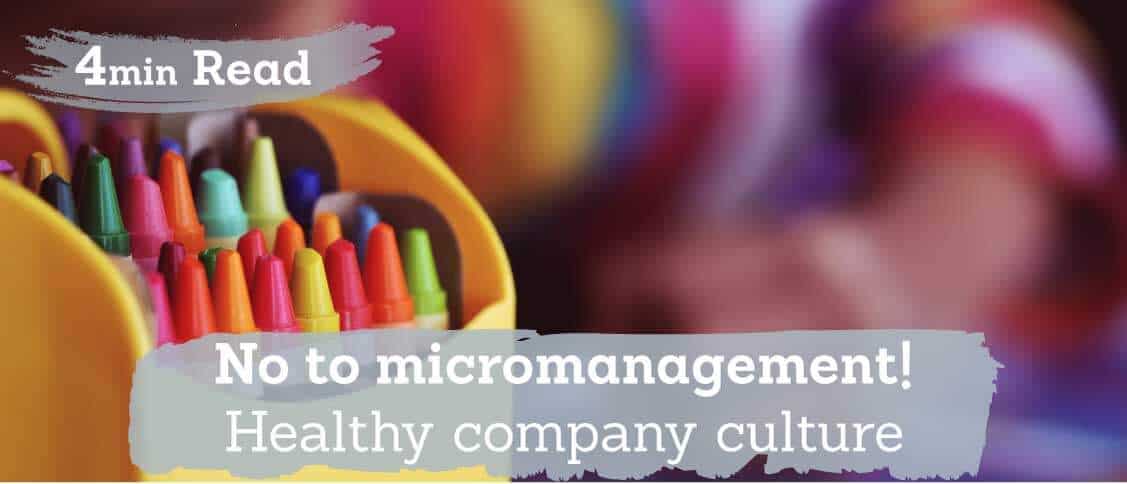 Micromanagement in the workplace | Why are businesses run like nurseries?