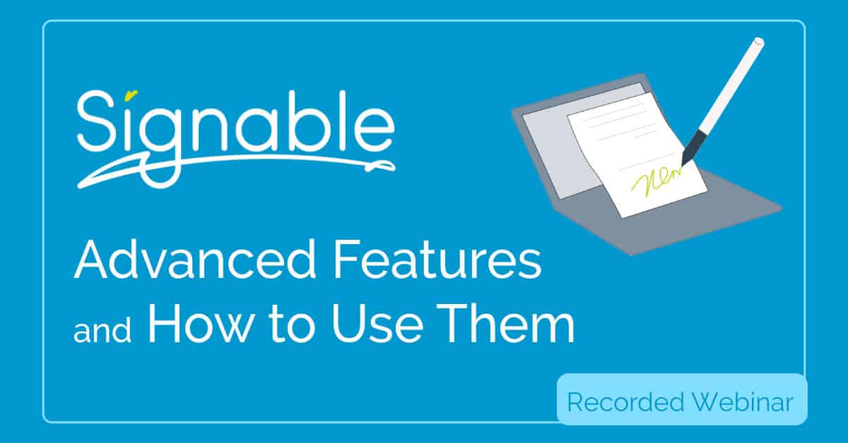 Signable Advanced Features & How to Use Them