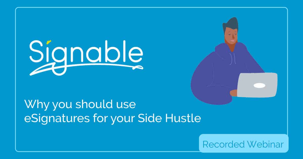 Why you should use eSignatures for your side hustle | Signable Webinar