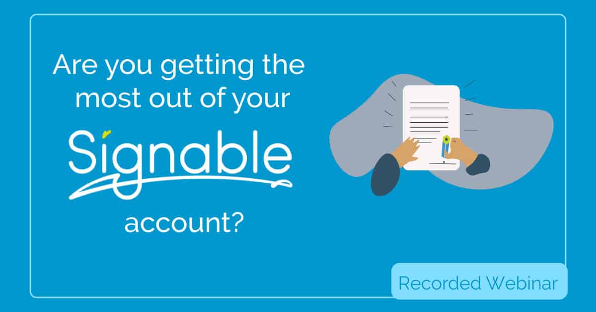 Are you getting the most out of your Signable account? – Webinar