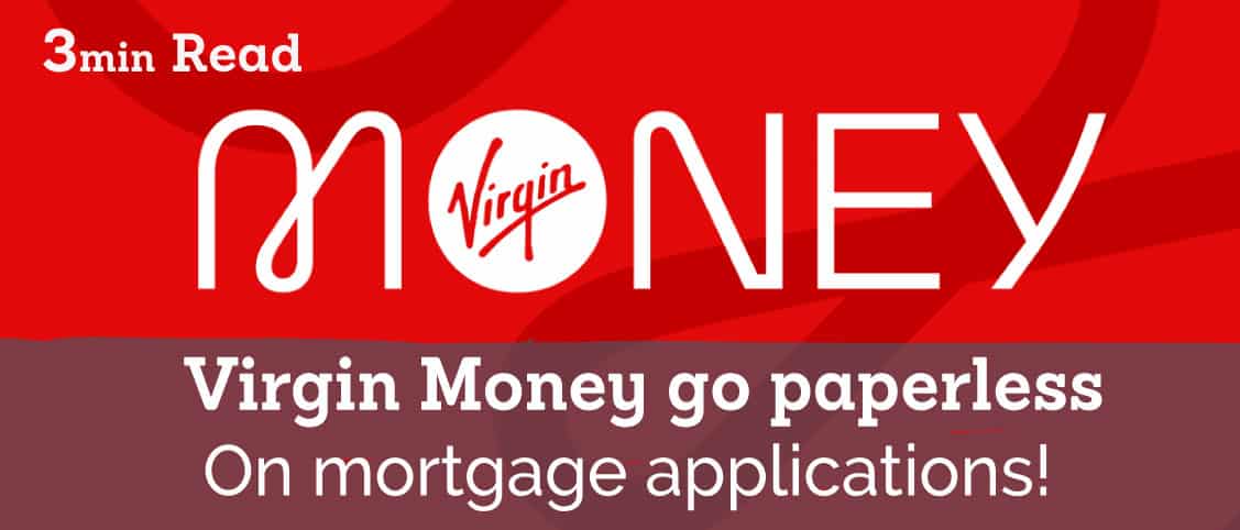 Virgin Money go paperless on mortgage applications!